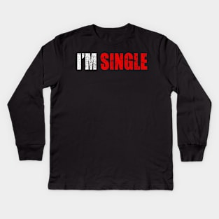 I'm Single T-shirt Funny Gift Kids Long Sleeve T-Shirt